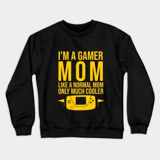 I'm a gamer mom like a normal mom only much cooler Crewneck Sweatshirt